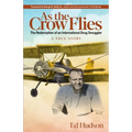 As the Crow Flies: The Redemption of an International Drug Smuggler