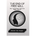 The End of Free Will: How Technology Rewrites Human Choice