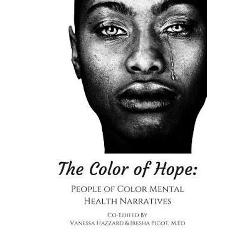 The Color of Hope: People of Color Mental Health Narratives