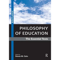 Philosophy of Education: The Essential Texts