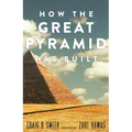 How the Great Pyramid Was Built