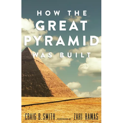 How the Great Pyramid Was Built