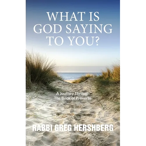 WHAT IS GOD SAYING TO YOU? A Journey Through The Book of Proverbs