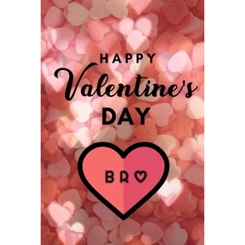 Happy valentine's Day BRO: A perfect valentine gift for your Brother