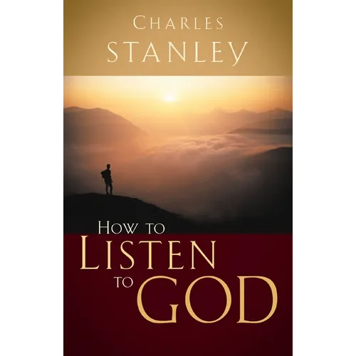 How to Listen to God: His Voice Waits to Be Heard