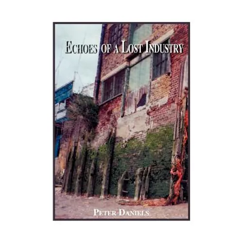 Echoes of a Lost Industry
