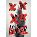 You Owe Me a Murder