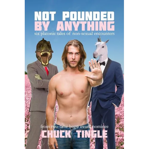Not Pounded By Anything: Six Platonic Tales Of Non-Sexual Encounters