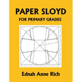 Paper Sloyd: A Handbook for Primary Grades (Yesterday's Classics)