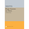 Roger Sessions on Music: Collected Essays