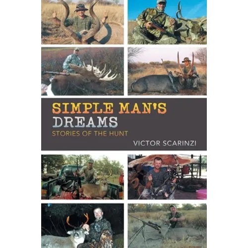 Simple Man'S Dreams: Stories of the Hunt