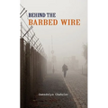Behind the Barbed Wire
