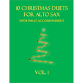 10 Christmas Duets for Alto Sax with Piano Accompaniment: Vol. 1