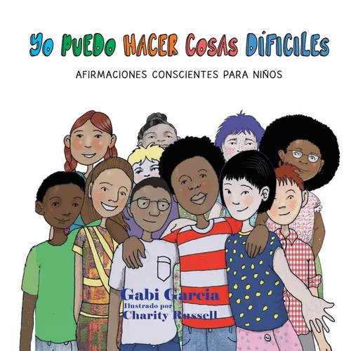 Yo Puedo Hacer Cosas Difíciles: Afirmaciones Conscientes Para Niños