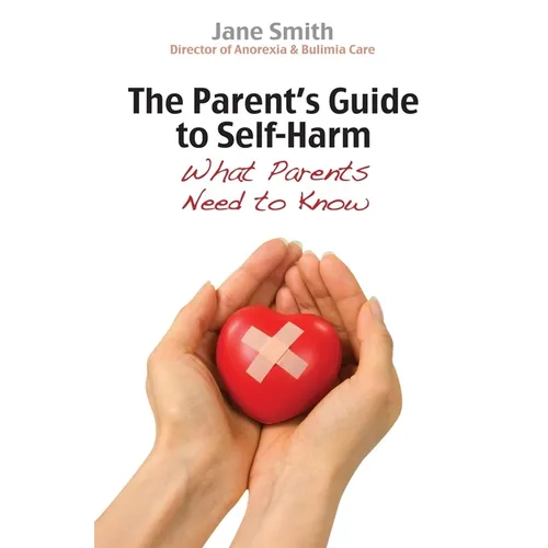 The Parent's Guide to Self-Harm: What Parents Need to Know