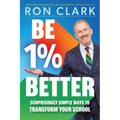 Be 1% Better: Surprisingly Simple Ways to Transform Your School