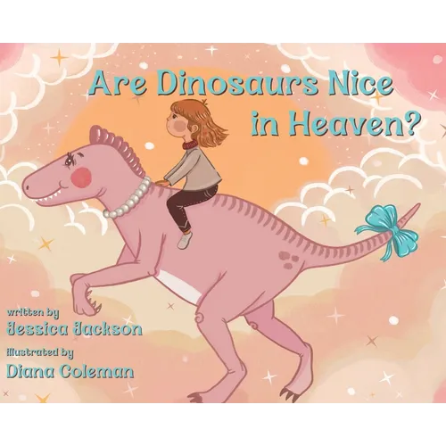 Are Dinosaurs Nice in Heaven?