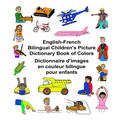 English-French Bilingual Children's Picture Dictionary Book of Colors Dictionnaire d'images en couleur bilingue pour enfants