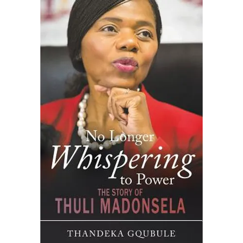 No Longer Whispering to Power: The Story of Thuli Madonsela