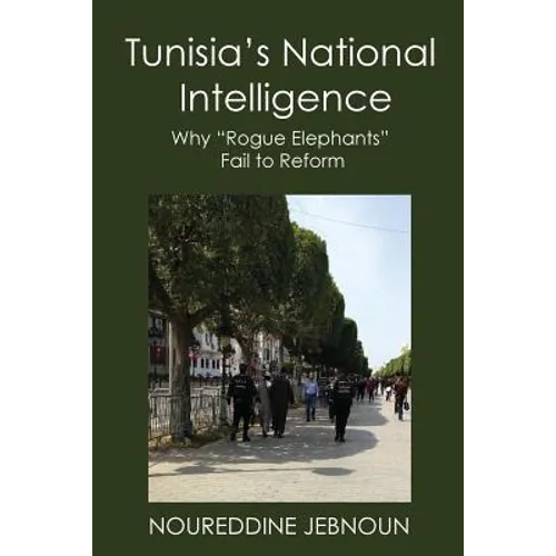 Tunisia's National Intelligence: Why "Rogue Elephants" Fail to Reform