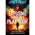 Exposing the Devil's Playbook: Powerful Spiritual Warfare Strategies to Equip You for Battle