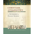 Christian Apologetics: An Anthology of Primary Sources