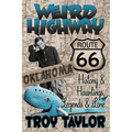 Weird Highway: Oklahoma: Route 66 History and Hauntings, Legends and Lore
