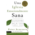 Una Iglesia Emocionalmente Sana: Una Estrategia Para El Discipulado Que de Veras Cambia Vidas