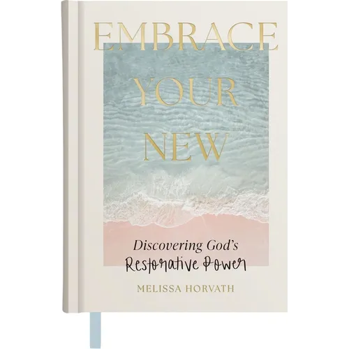Embrace Your New: Discovering God's Restorative Power