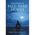 The Ghost of Bald Head Island: A Reunion of College Friends Turns Deadly: A Perfect Beach Novel