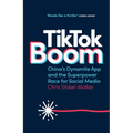 Tiktok Boom: China's Dynamite App and the Superpower Race for Social Media