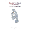 Grateful Dead Tour Tales: Volume One: 1984-1987