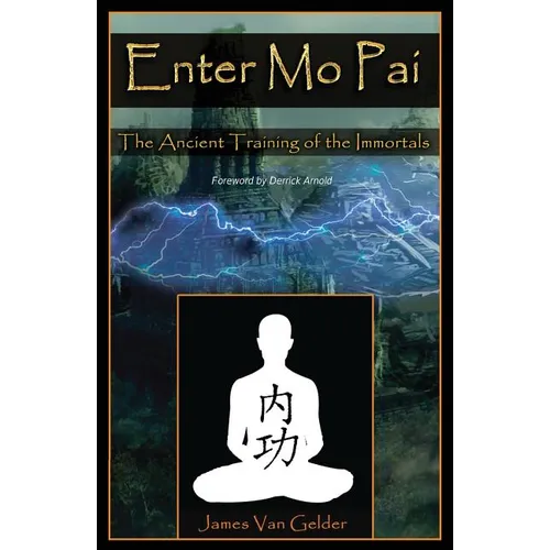 Enter Mo Pai: The Ancient Training of the Immortals