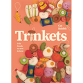 Trinkets: Felt Foods to Sew and Love