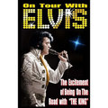 On Tour With ELVIS: The Excitement of Elvis on the Road!