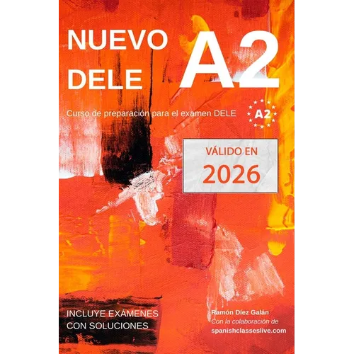 Nuevo DELE A2: Versión 2020. Preparación para el examen. Modelos de examen DELE A2