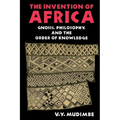 Invention of Africa: Gnosis, Philosophy, and the Order of Knowledge