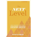 The Next Level, 3rd Edition: What Insiders Know about Executive Success