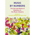 Music by Numbers: The Use and Abuse of Statistics in the Music Industries