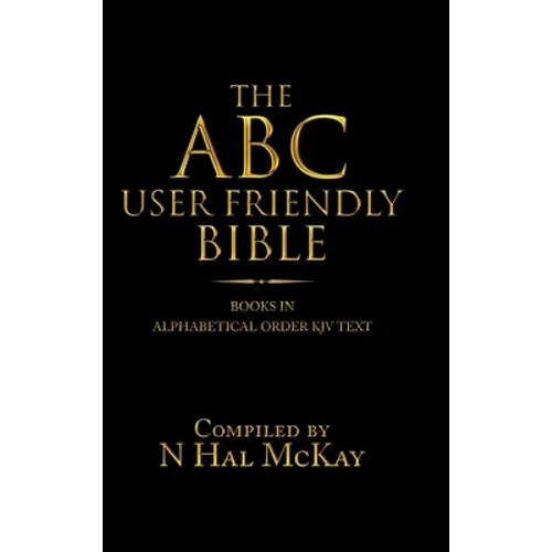 The Abc User Friendly Bible: Books in Alphabetical Order Kjv Text