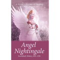 Angel Nightingale: A Nurse's Journey of Healing With Angels