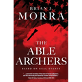 The Able Archers: A Cold War Spy Thriller
