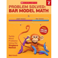 Problem Solved: Bar Model Math: Grade 2: Tackle Word Problems Using the Singapore Method