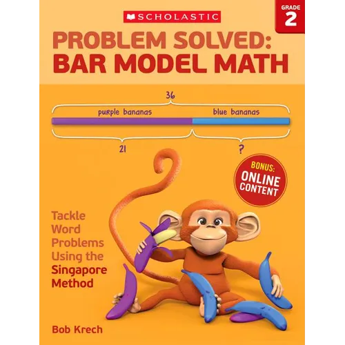 Problem Solved: Bar Model Math: Grade 2: Tackle Word Problems Using the Singapore Method