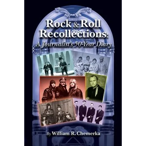 Rock & Roll Recollections: A Journalist's 50-Year Diary