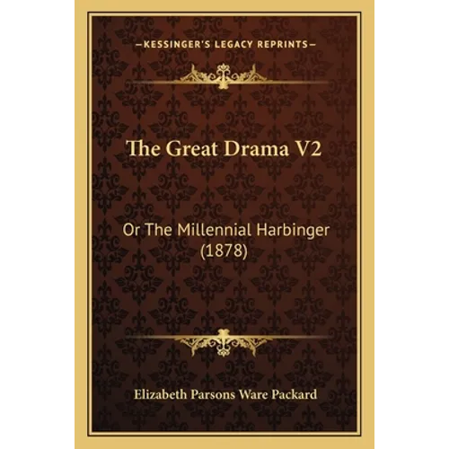 The Great Drama V2: Or The Millennial Harbinger (1878)