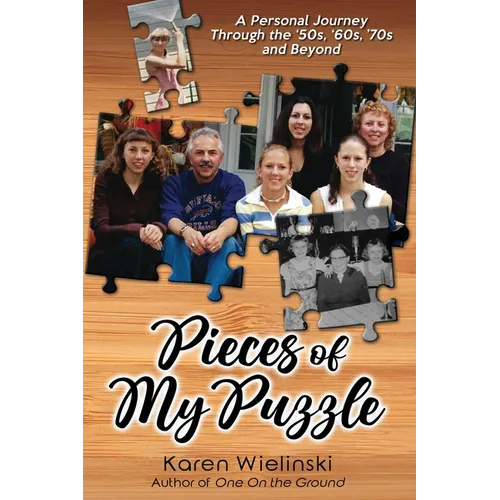 Pieces of My Puzzle: a personal journey through the '50s, '60s, '70s and beyond