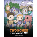 Two Homes Filled with Love: A Story about Divorce and Separation