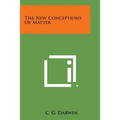 The New Conceptions of Matter