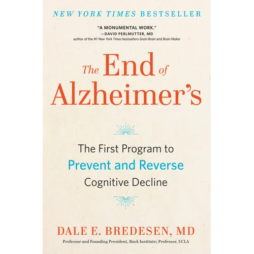 The End of Alzheimer's: The First Program to Prevent and Reverse Cognitive Decline